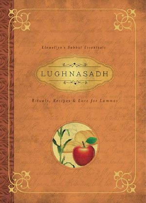 [Llewellyn's Sabbat Essentials 01] • Lughnasadh · Rituals, Recipes & Lore for Lammas